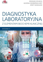 Okładka książki Diagnostyka laboratoryjna z elementami biochemii klinicznej Aldona Dembińska-Kieć, Jerzy Naskalski, Bogdan Solnica