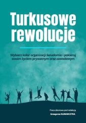 Okładka książki Turkusowe rewolucje Grzegorz Klimarczyk, praca zbiorowa