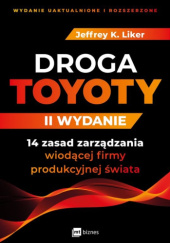 Okładka książki Droga Toyoty. 14 zasad zarządzania wiodącej firmy produkcyjnej świata Jeffrey K. Liker
