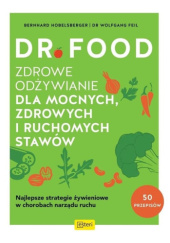 Okładka książki Dr Food. Zdrowe odżywianie dla mocnych, zdrowych i ruchomych stawów Wolfgang Feil, Bernhard Hobelsberger