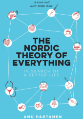 Okładka książki The Nordic Theory of Everything: In Search of a Better Life Anu Partanen
