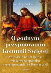 Okładka książki O godnym przyjmowaniu Komunii Świętej Marcello Stanzione