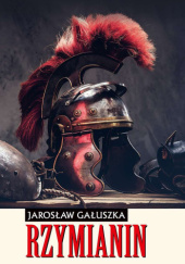 Okładka książki Rzymianin Jarosław Gałuszka