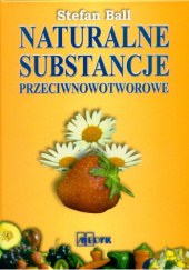 Okładka książki Naturalne substancje przeciwnowotworowe Stefan Ball
