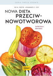 Okładka książki Nowa dieta przeciwnowotworowa. Zatrzymaj gen raka Johannes F. Coy