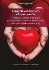 Okładka książki Poradnik edukacyjny dla pacjentów w okresie okołooperacyjnym pomostowania aortalno-wieńcowego oraz późnej rekonwalescencji Bożena Cygnarowicz