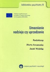 Okładka książki Umacnianie. Nadzieja czy uprzedzenia Marta Anczewska, Jacek Wciórka