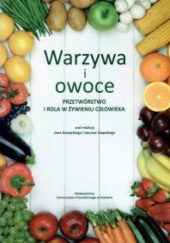 Okładka książki Warzywa i owoce. Przetwórstwo i rola w żywieniu człowieka Janusz Czapski, Jan Gawęcki