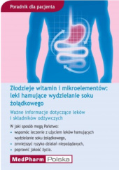 Okładka książki Złodzieje witamin i mikroelementów: Leki hamujące wydzielanie soku żołądkowego Uwe Groeber