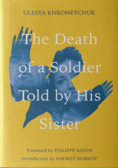 Okładka książki The Death of a Soldier Told by His Sister Olesya Khromeychuk