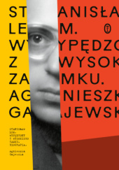 Okładka książki Stanisław Lem. Wypędzony z Wysokiego Zamku. Biografia Agnieszka Gajewska