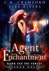 Okładka książki Agent of Enchantment C.N. Crawford, Alex Rivers