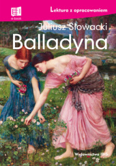 Okładka książki Balladyna. Lektura z opracowaniem Juliusz Słowacki