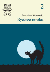 Okładka książki Rycerze mroku Stanisław Antoni Wotowski