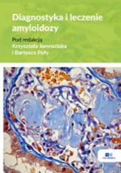 Okładka książki Diagnostyka i leczenie amyloidozy Krzysztof Jamroziak, Bartosz Puła