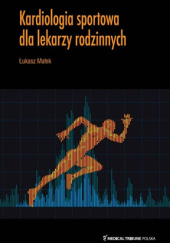 Okładka książki Kardiologia sportowa dla lekarzy rodzinnych Łukasz Małek
