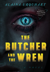 Okładka książki The Butcher and the Wren Alaina Urquhart
