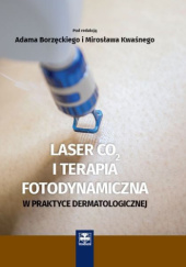 Okładka książki Laser CO2 i terapia fotodynamiczna w praktyce dermatologicznej Adam Borzęcki, Mirosław Kwaśny