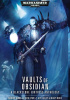 Okładka książki Vaults of Obsidian David Annandale,&nbsp;Denny Flowers,&nbsp;Guy Haley,&nbsp;Darius Hinks,&nbsp;Nick Kyme,&nbsp;Thomas Parrot,&nbsp;Josh Reynolds,&nbsp;J C Sterns,&nbsp;Gav Thorpe,&nbsp;Nicholas Wolf