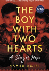 Okładka książki The Boy with Two Hearts. A Story of Hope Hamed Amiri
