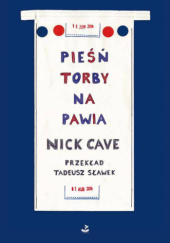 Okładka książki Pieśń torby na pawia Nick Cave