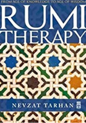 Okładka książki Rumi Therapy: From Age Of Knowledge To Age Of Wisdom Nevzat Tarhan