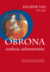 Okładka książki Obrona siedmiu sakramentów Henry VIII Tudor