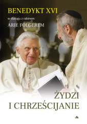 Okładka książki Żydzi i chrześcijanie Benedykt XVI, Arie Folger