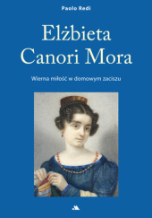 Okładka książki Elżbieta Canori Mora. Wierna miłość w domowym zaciszu Paolo Redi