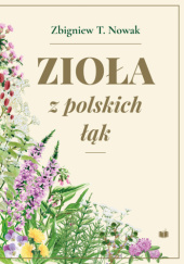 Okładka książki Zioła z polskich łąk Zbigniew T. Nowak
