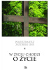 Okładka książki W życiu chodzi o Życie Włodzimierz Zatorski OSB