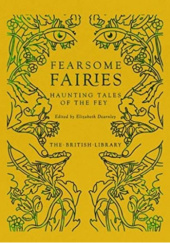 Okładka książki Fearsome Fairies: Haunting Tales of the Fae Elizabeth Dearnley