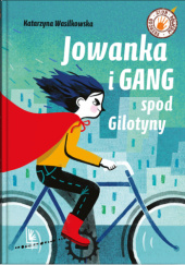 Okładka książki Jowanka i gang spod Gilotyny Katarzyna Wasilkowska