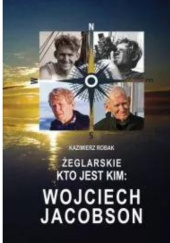 Okładka książki Żeglarskie ‘kto jest kim’: W. Jacobson Kazimierz Robak