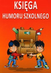 Okładka książki Księga humoru szkolnego Magdalena Szopińska