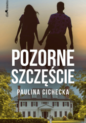 Okładka książki Pozorne szczęście Paulina Cichecka
