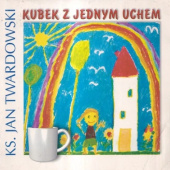 Okładka książki Kubek z jednym uchem Jan Twardowski