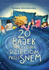 Okładka książki 20 bajek do czytania dzieciom przed snem Tamara Michałowska
