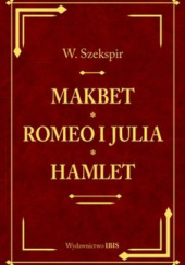 Okładka książki Makbet, Romeo i Julia, Hamlet William Shakespeare
