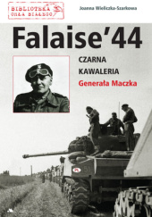 Falaise ‘44. Czarna Kawaleria Generała Maczka