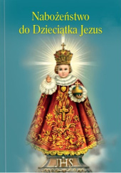 Okładka książki Nabożeństwo do dzieciątka Jezus praca zbiorowa