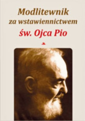 Okładka książki Modlitewnik za wstawiennictwem św. Ojca Pio praca zbiorowa