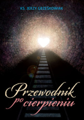 Okładka książki Przewodnik po cierpieniu Jerzy Grześkowiak