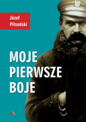 Okładka książki Moje pierwsze boje Józef Piłsudski