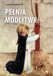 Okładka książki Pełnia modlitwy Jacek Woroniecki OP