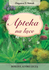 Okładka książki Apteka na łące. Rośliny, które leczą Zbigniew T. Nowak