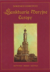 Okładka książki Sanktuaria Maryjne Europy. Historia, wiara, sztuka Domenico Mercucci