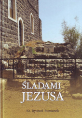 Okładka książki śladami jezusa Ryszard Rumianek