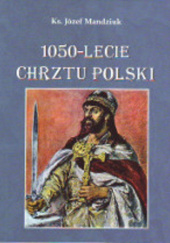 Okładka książki 1050-lecie Chrztu Polski Józef Mandziuk