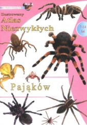 Okładka książki Ilustrowany atlas niezwykłych pająków praca zbiorowa
